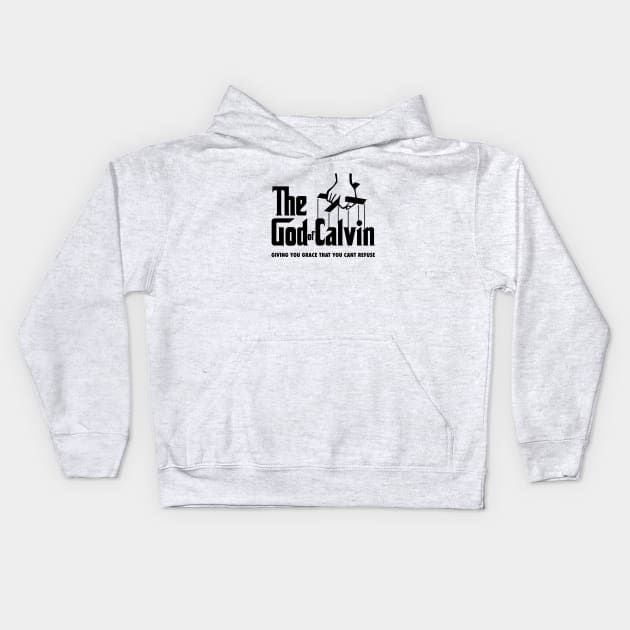 The god of Calvin giving you grace that you can't refuse, funny meme black text Kids Hoodie by Selah Shop